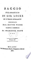 Saggio filosofico su Gio Locke su l'umano inteletto compendiato dal dottor Winne, tradotto e commentato da Francesco Soave C. R. S. Tomo II.