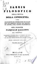 Saggio filosofico sulla critica della conoscenza o sia Analisi distinta del pensiere umano con un esame delle più importanti quistioni dell'ideologia, del kantismo, e della filosofia trascendentale..