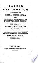 Saggio filosofico sulla critica della conoscenza, o sia Analisi distinta del pensiere umano con un esame delle più importanti quistioni dell'ideologia, del kantismo, e della filosofia trascendentale