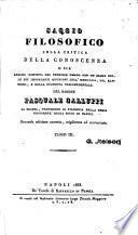 Saggio filosofico sulla critica della conoscenza o sia analisi distinta del pensiero umano con un esame delle più importanti quistioni dell' ideologia, del Kantismo, e della filosofia trascendentale