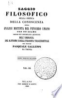Saggio filosofico sulla critica della conoscenza ossia Analisi distinta del pensiere umano con un esame delle più importanti quistioni dell'ideologia, del kantismo, e della filosofia trascendentale