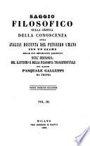 Saggio filosofico sulla critica della conoscenza ossia analisi distinta del pensiero umano con un esame delle piu importanti quistioni dell'ideologia, del Kantismo e della filosofia trascendentale