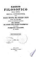 Saggio filosofico sulla critica della conoscenza ossia analisi distintadel pensiero umano con un esame delle più importanti quistioni dell'ideologia, del kantismo e della filosofia trascendentale