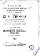 Saggio sopra il carattere costumi e spirito delle donne in tutte le diverse età opera di M. Thomas tradotta dal francese ed accresciuta di note da Rajmondo Leoni di Pienza ..