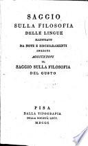 Saggio sulla filosofia delle lingue illustrato da note e rischiaramenti inediti aggiuntovi il Saggio sulla filosofia del gusto