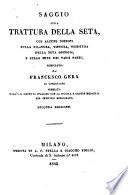 Saggio Sulla Trattura Della Seta ... Compilata Da Francesco Gera Di Conegliano Premiato Dall'I. R. Istituto Italiano Con La Piccola E Grande Medaglia Per Setificio Migliorato