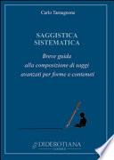 Saggistica sistematica. Breve guida alla composizione di saggi avanzati per forme e contenuti