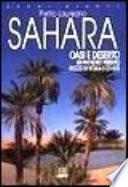 Sahara. Oasi e deserto. Un paradiso perduto ricco di storia e civiltà