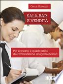 Sala-bar e vendita. Per il 4o e 5o anno dell'articolazione enogastronomia. Per le Scuole superiori