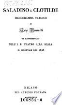 Saladino E Clotilda Melodramma Tragico ; Da Rappresentarsi Nell'I. R. Teatro Alla Scala Il Carnevale Del 1828