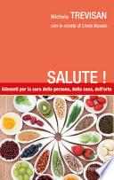 Salute! Alimenti per la cura della persona, della casa, dell'orto
