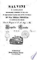 Salvini e Adelson melodramma semiserio in due atti da rappresentarsi la prima volta nell'I. e R. Teatro in Via della Pergola il carnevale del 1838-39 sotto la protezione di S.A. Imp. e R. Leopoldo Secondo [parole di Jacopo Ferretti