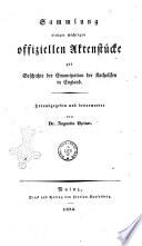Sammlung einiger wichtigen offiziellen Aktenstücke zur Geschichte der Emancipation der Katholiken in England herausgegeben und bevorwortet von Augustin Theiner