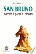 San Bruno. Maestro e padre di monaci