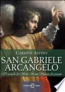 San Gabriele Arcangelo. Il secondo dei sette santi spiriti assistenti