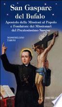 San Gaspare del Bufalo. Apostolo delle Missioni al Popolo e Fondatore dei Missionari del Preziosissimo Sangue