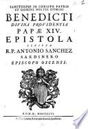 Sanctissimi Domini Nostri Benedicti Papæ XIV. Epistola scripta R. P. A. Sanchez Sardinero Episcopo Oscensi