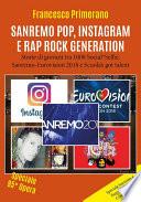 Sanremo, pop, Instagram e rap, Rock Generation. Storie di giovani tra 1000 Social, Selfie, Sanremo-Eurovision 2018 e Scuola's got talent