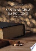 Sant'Angela da Foligno. Due libri