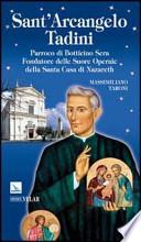 Sant'Arcangelo Tadini. Parroco di Botticino Sera, fondatore delle suore operaie della Santa Casa di Nazareth