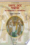 Sante Dee Martiri. Tra paganesimo e cristianesimo