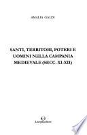 Santi, territori, poteri e uomini nella Campania medievale (secc. XI-XII)