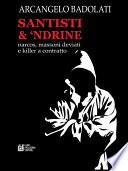 Santisti & 'Ndrine.Narcos, massoni deviati e killer a contratto