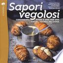 Sapori vegolosi. Condimenti, sughi e idee per una cucina vegana deliziosa