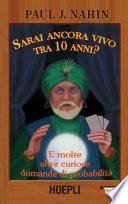 Sarai ancora vivo tra 10 anni?