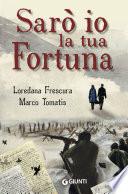 Sarò io la tua fortuna