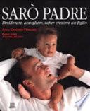 Sarò padre. Desiderare, accogliere, saper crescere un figlio