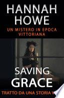 Saving Grace - Un mistero in epoca vittoriana - Tratto da una storia vera