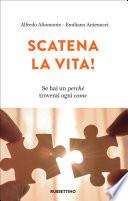 Scatena la vita!