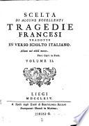 Scelta di alcune eccellenti tragedie francesi. Tradotta in verso sciolto italiano