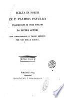 Scelta di poesie di C. Valerio Catullo trasportate in versi toscani da diversi autori con annotazioni e varie lezioni per uso delle scuole