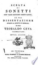 Scelta di sonetti con varie critiche, osservazioni, ed una dissertazione intorno al sonetto in generale, del padre Teobaldo Ceva carmelitano