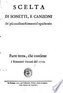 Scelta di sonetti e canzoni de' più eccellenti rimatori d'ogni secolo [ed. by A. Gobbi, continued by E. Manfredi? With] Rime d'alcuni illustri autori viventi