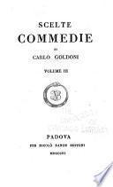 Scelte commedie di Carlo Goldoni: La bottega del caffè ; Pamela nubile ; Pamela maritata ; Il cavaliere e la dama