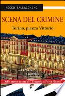 Scena del crimine. Torino, piazza Vittorio