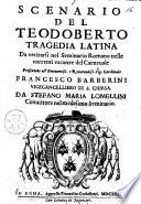 Scenario del Teodoberto tragedia latina da recitarsi nel Seminario Romano nelle correnti vacanza del Carneuale presentato all'eminentiss. ... cardinale Francesco Barberini ... da Stefano Maria Lomellini conuittore nel medesimo seminario