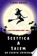Scettica a Salem: Un evento criminale (I gialli di una dubbiosa strega — Libro 2)