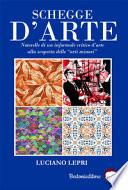Schegge d'arte. Novelle di un informale critico d'arte alla scoperta delle «arti minori»