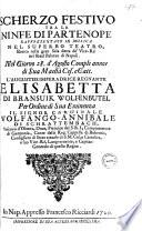 Scherzo festivo tra le ninfe di Partenope rappresentato in musica nel superbo teatro, eretto nella gran sala detta de' vice re nel real palazzo di Napoli. Nel giorno 28 d'agosto compleanno di sua maesta ces. e catt. l'augustiss. imperadrice regnante Elisabetta di Bransuik Wolfenbutel..