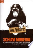 Schiavi moderni. Il precario nell'Italia delle meraviglie