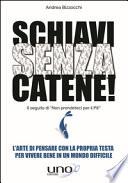 Schiavi senza catene! L'arte di pensare con la propria testa per vivere bene in un mondo difficile