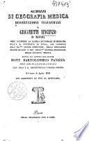 Schizzi di geografia medica dissertazione inaugurale di Giacometti Vincenzo di Mantova onde ottenere la laurea dottorale in medicina nell' I. R. Università di Pavia... sotto gli auspicj del Signor Dott. Bartolommeo Panizza,... nel mese di Aprile 1844...