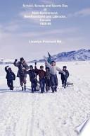 School, Scouts and Sports Day in Nain Nunatsiavut, Newfoundland and Labrador, Canada 1965-66