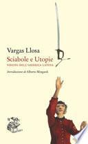 Sciabole e utopie. Visioni dell'America Latina