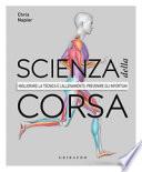Scienza della corsa. Migliorare la tecnica e l'allenamento, prevenire gli infortuni