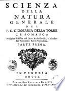 Scienza della natura generale del P.D. Gio. Maria Della Torre ... Parte pr ima (-seconda)